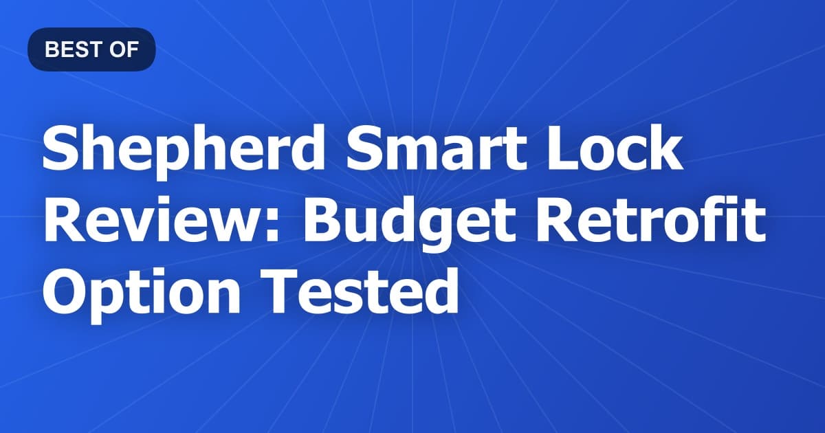 Shepherd Smart Lock Review: Budget Retrofit Option Tested