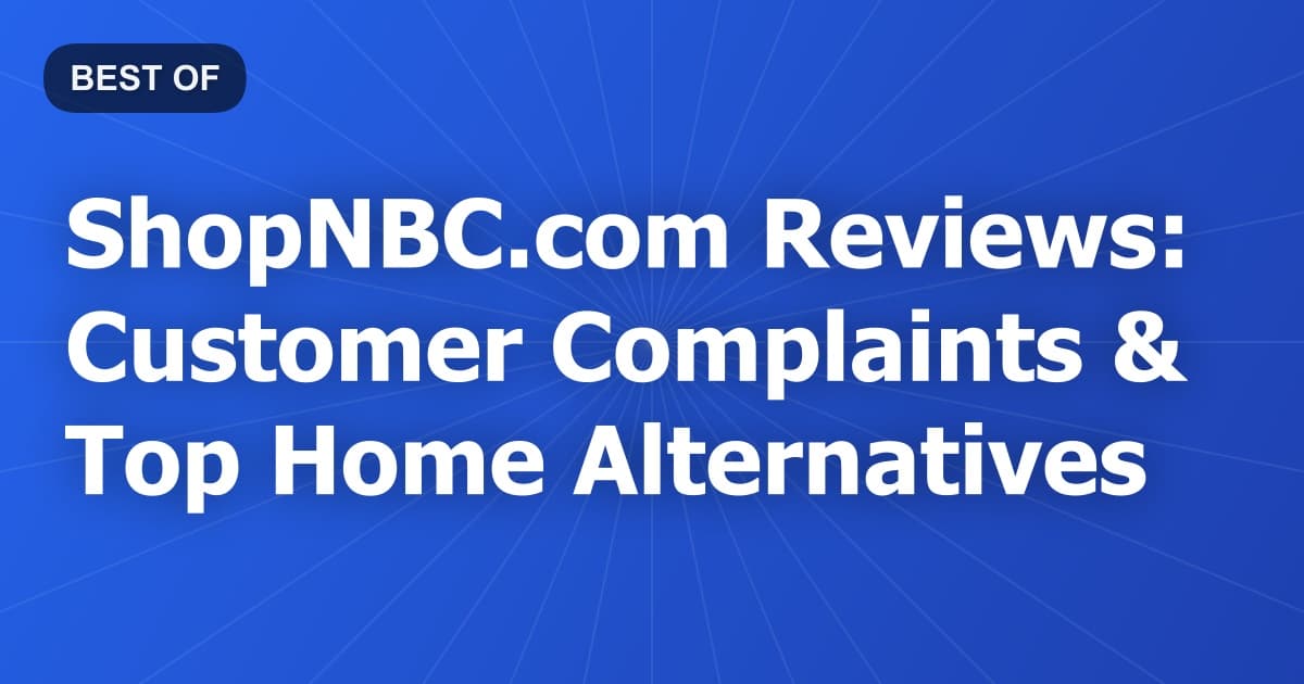 ShopNBC.com Reviews: Customer Complaints & Top Home Alternatives