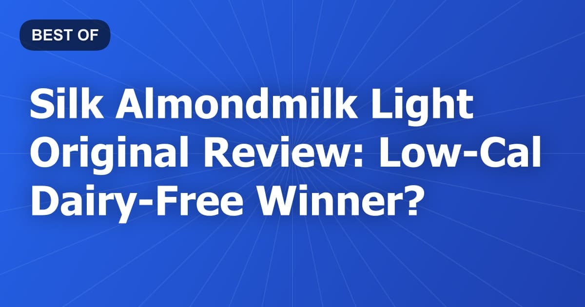 Silk Almondmilk Light Original Review: Low-Cal Dairy-Free Winner?