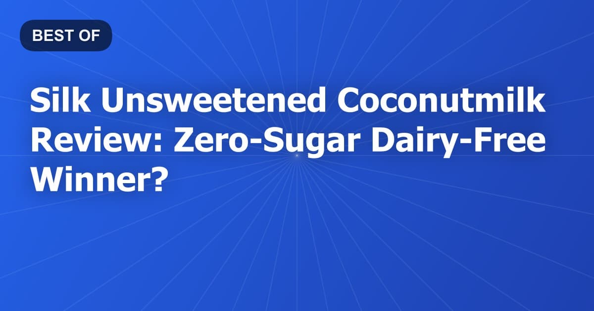 Silk Unsweetened Coconutmilk Review: Zero-Sugar Dairy-Free Winner?