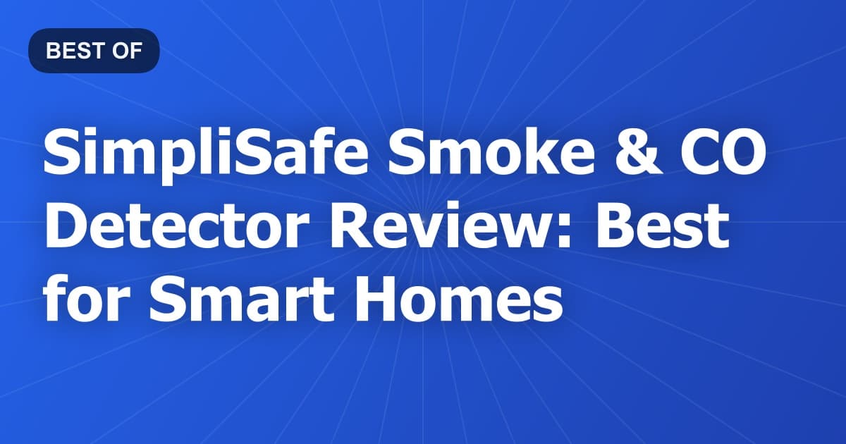 SimpliSafe Smoke & CO Detector Review: Best for Smart Homes