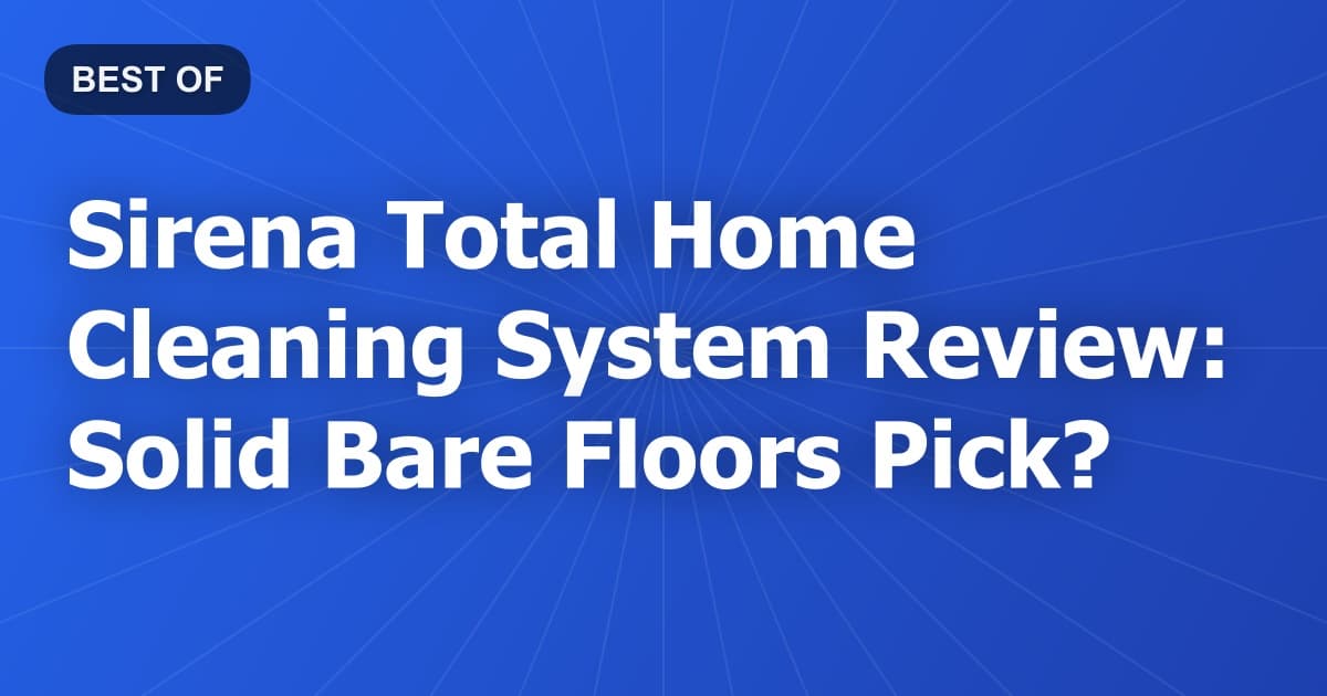 Sirena Total Home Cleaning System Review: Solid Bare Floors Pick?