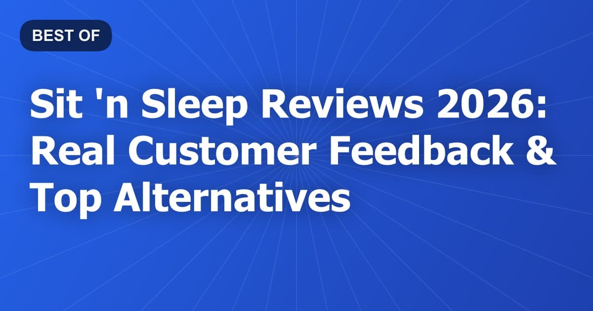 Sit 'n Sleep Reviews 2026: Real Customer Feedback & Top Alternatives