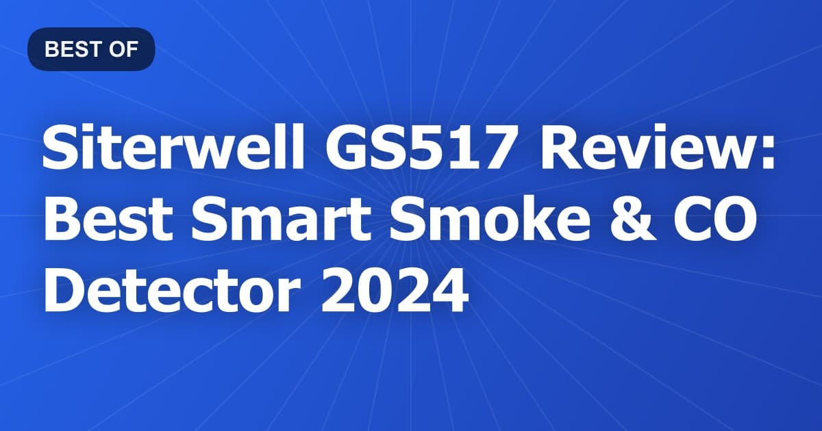 Siterwell GS517 Review: Best Smart Smoke & CO Detector 2024