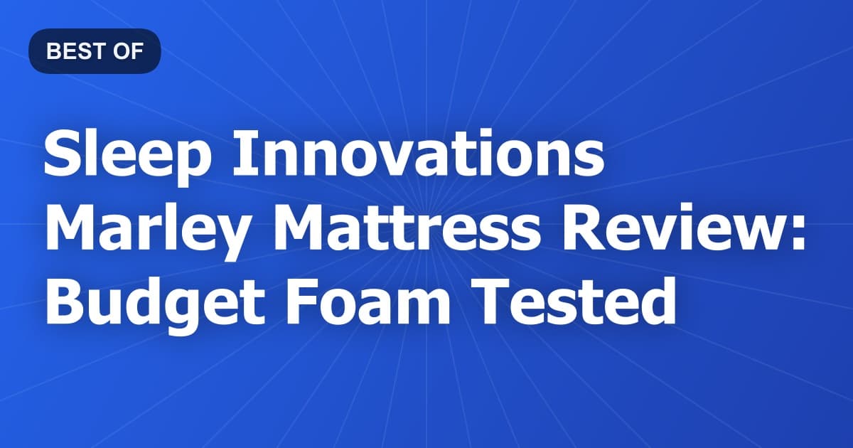 Sleep Innovations Marley Mattress Review: Budget Foam Tested