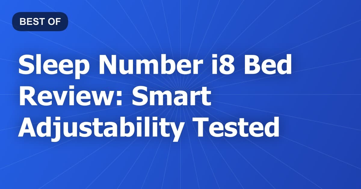 Sleep Number i8 Bed Review: Smart Adjustability Tested