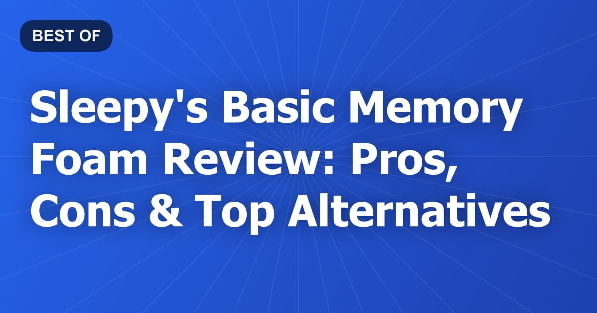 Sleepy's Basic Memory Foam Review: Pros, Cons & Top Alternatives