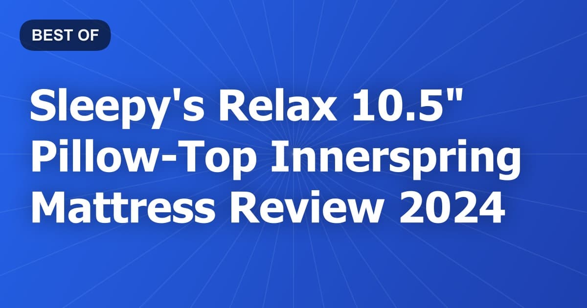 Sleepy's Relax 10.5" Pillow-Top Innerspring Mattress Review 2024