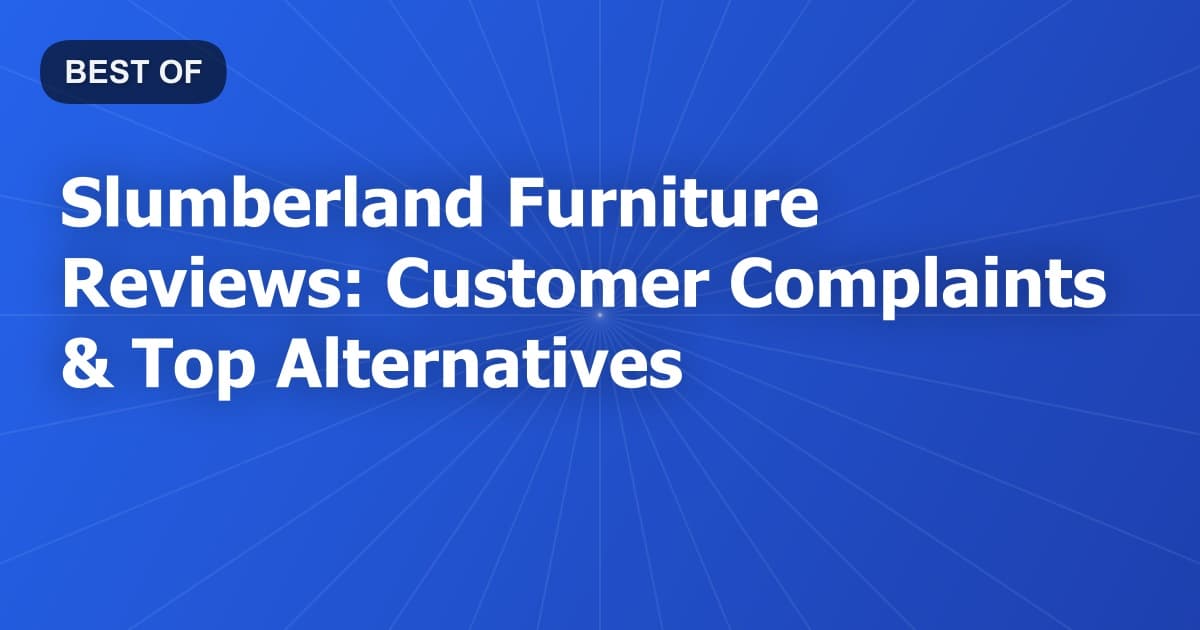 Slumberland Furniture Reviews: Customer Complaints & Top Alternatives