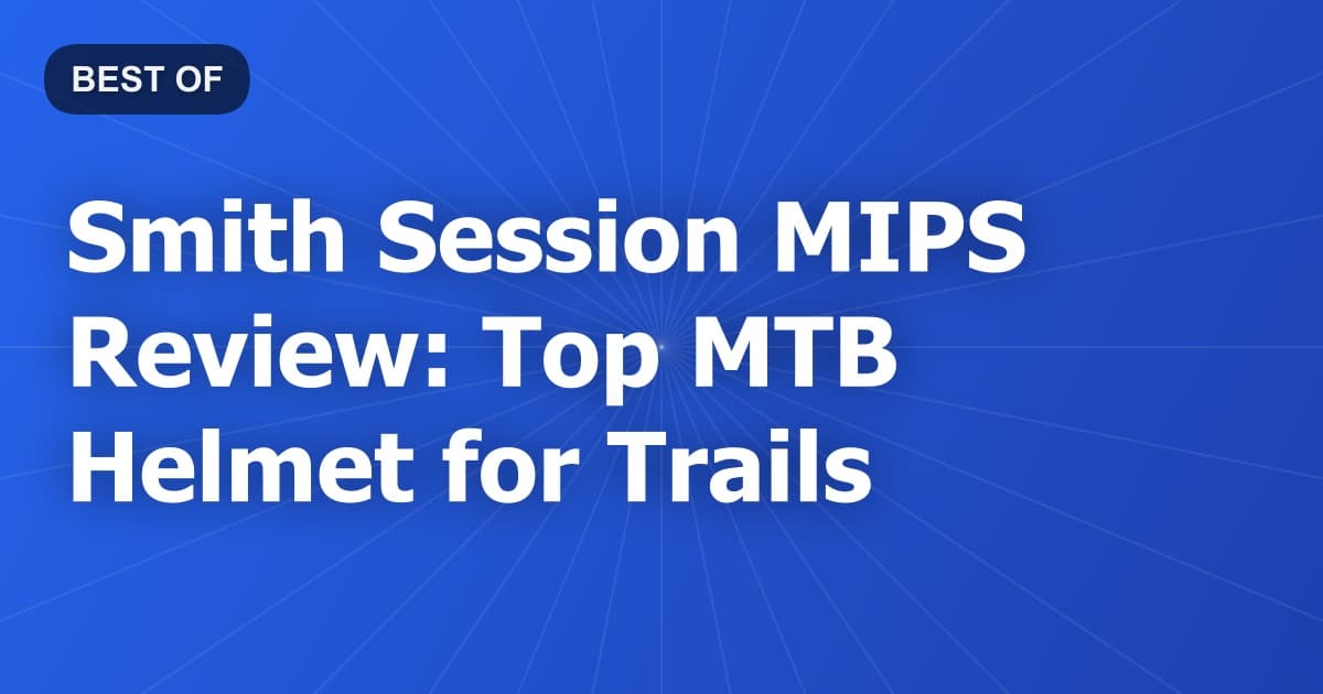 Smith Session MIPS Review: Top MTB Helmet for Trails