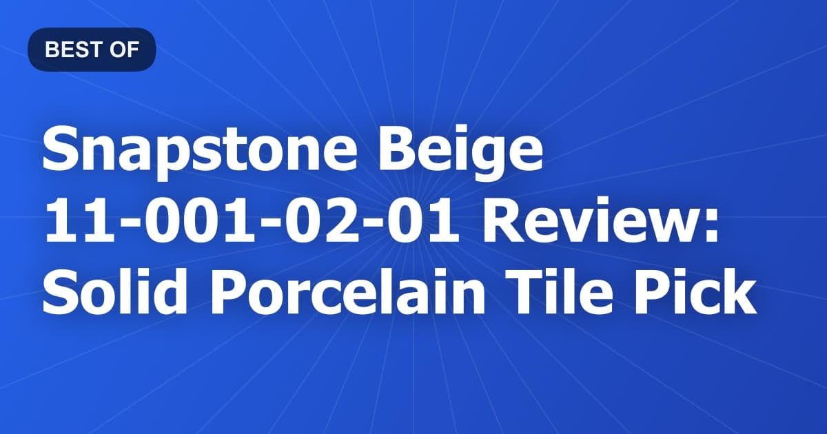 Snapstone Beige 11-001-02-01 Review: Solid Porcelain Tile Pick