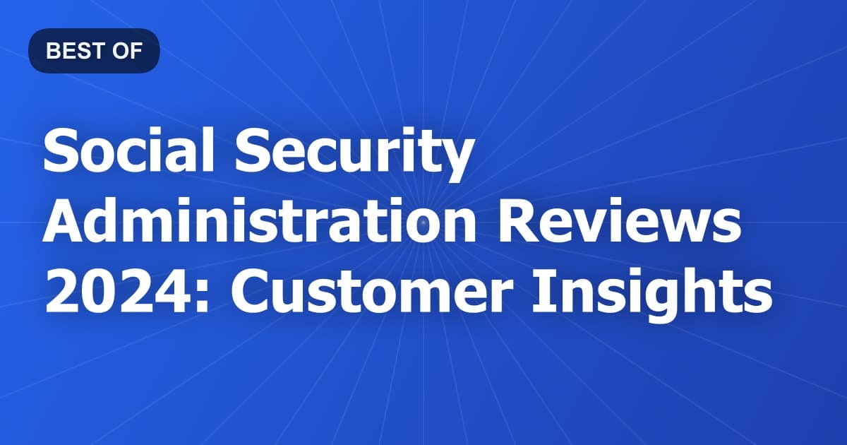 Social Security Administration Reviews 2024: Customer Insights