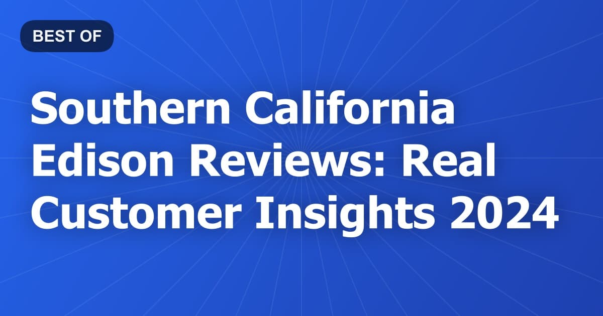 Southern California Edison Reviews: Real Customer Insights 2024
