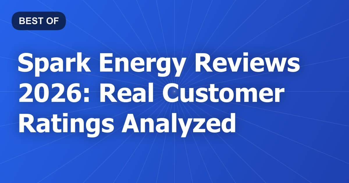 Spark Energy Reviews 2026: Real Customer Ratings Analyzed