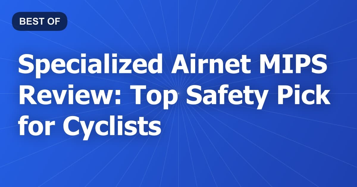 Specialized Airnet MIPS Review: Top Safety Pick for Cyclists