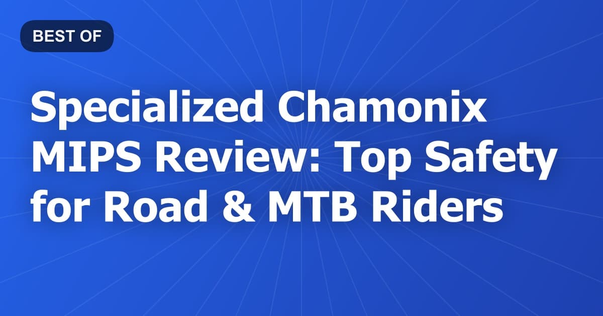 Specialized Chamonix MIPS Review: Top Safety for Road & MTB Riders