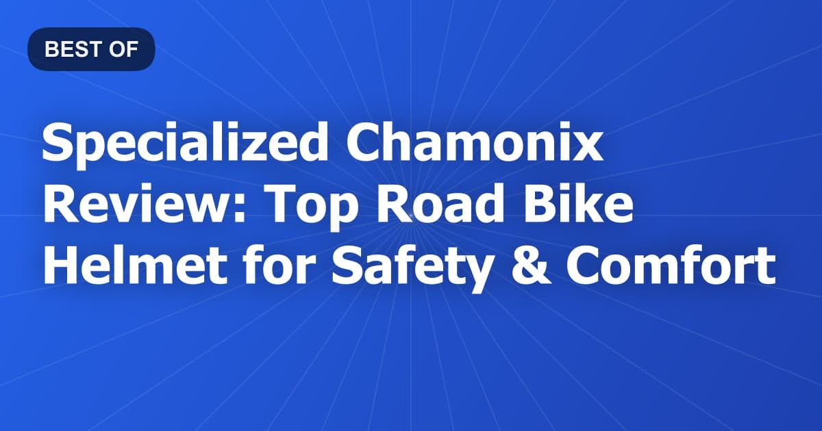 Specialized Chamonix Review: Top Road Bike Helmet for Safety & Comfort