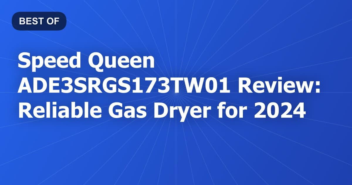 Speed Queen ADE3SRGS173TW01 Review: Reliable Gas Dryer for 2024