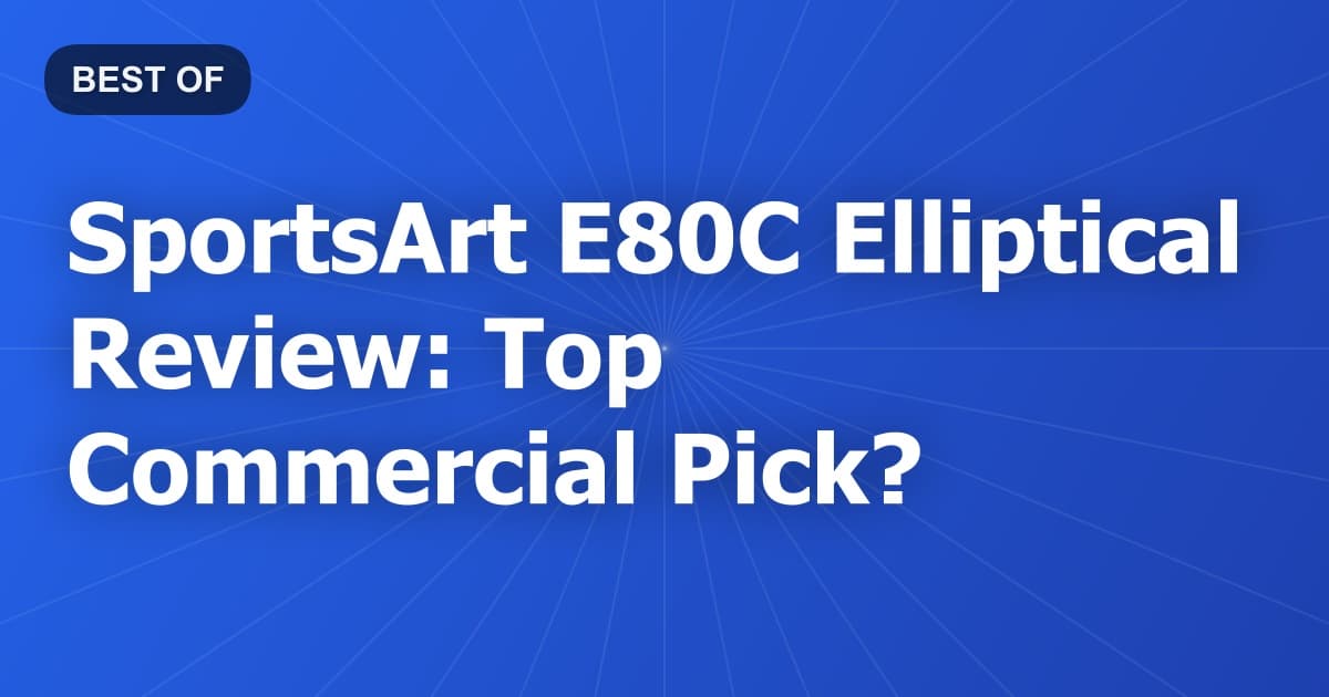 SportsArt E80C Elliptical Review: Top Commercial Pick?