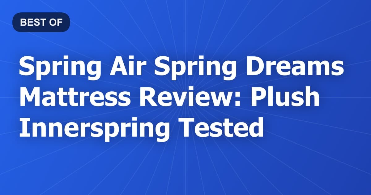 Spring Air Spring Dreams Mattress Review: Plush Innerspring Tested