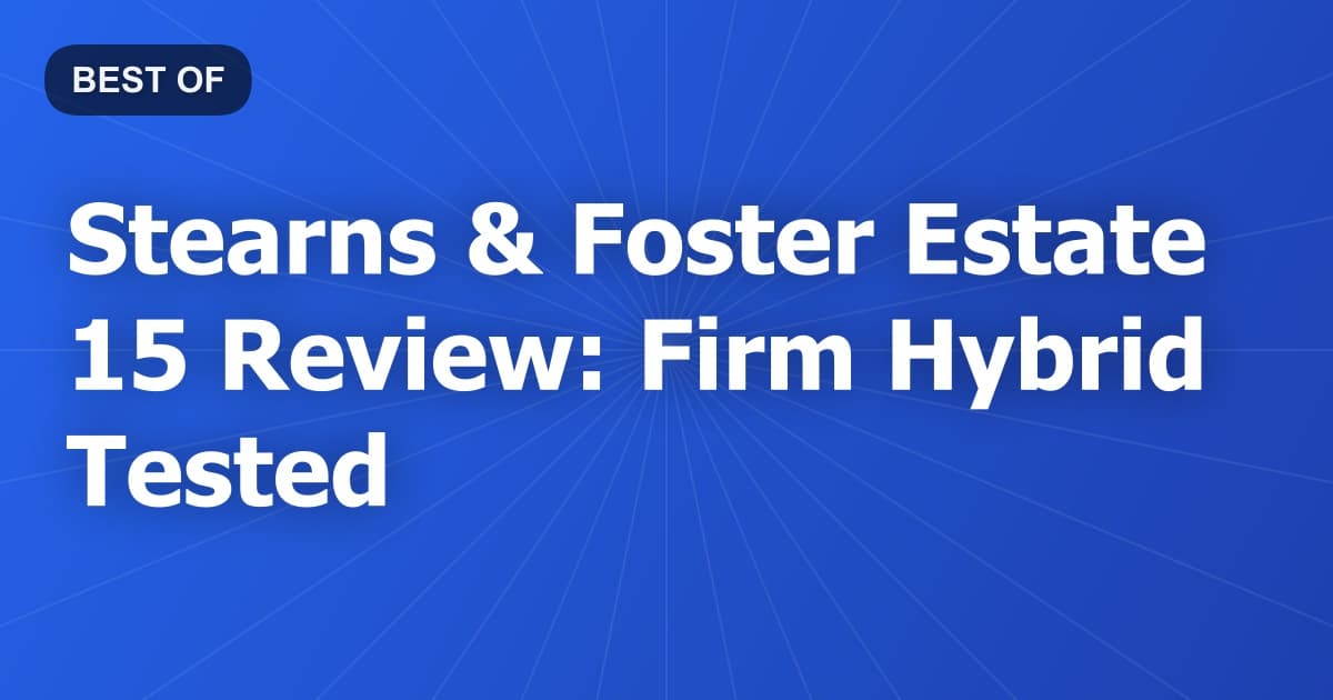 Stearns & Foster Estate 15 Review: Firm Hybrid Tested