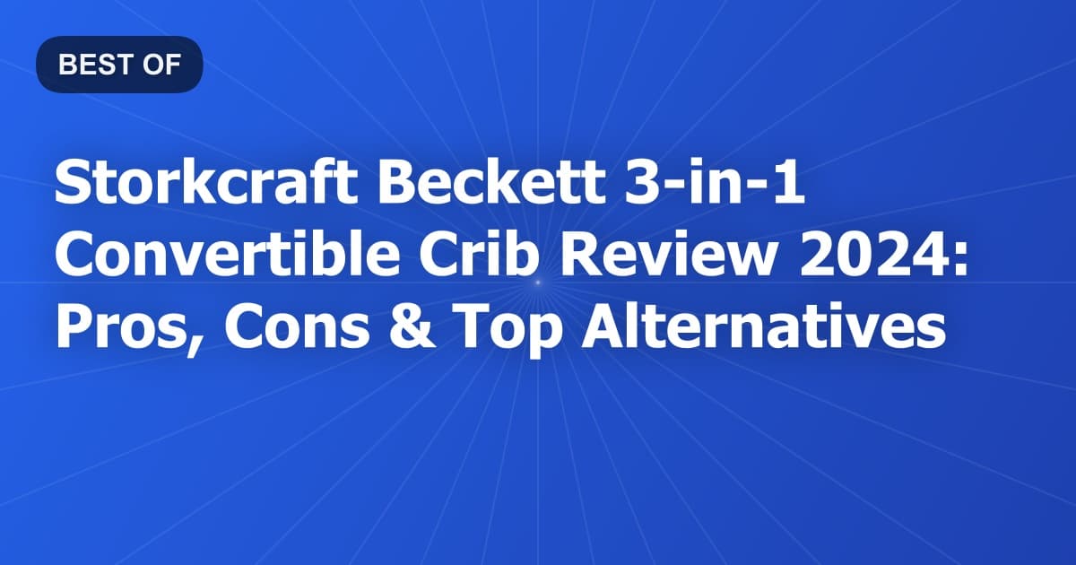 Storkcraft Beckett 3-in-1 Convertible Crib Review 2024: Pros, Cons & Top Alternatives