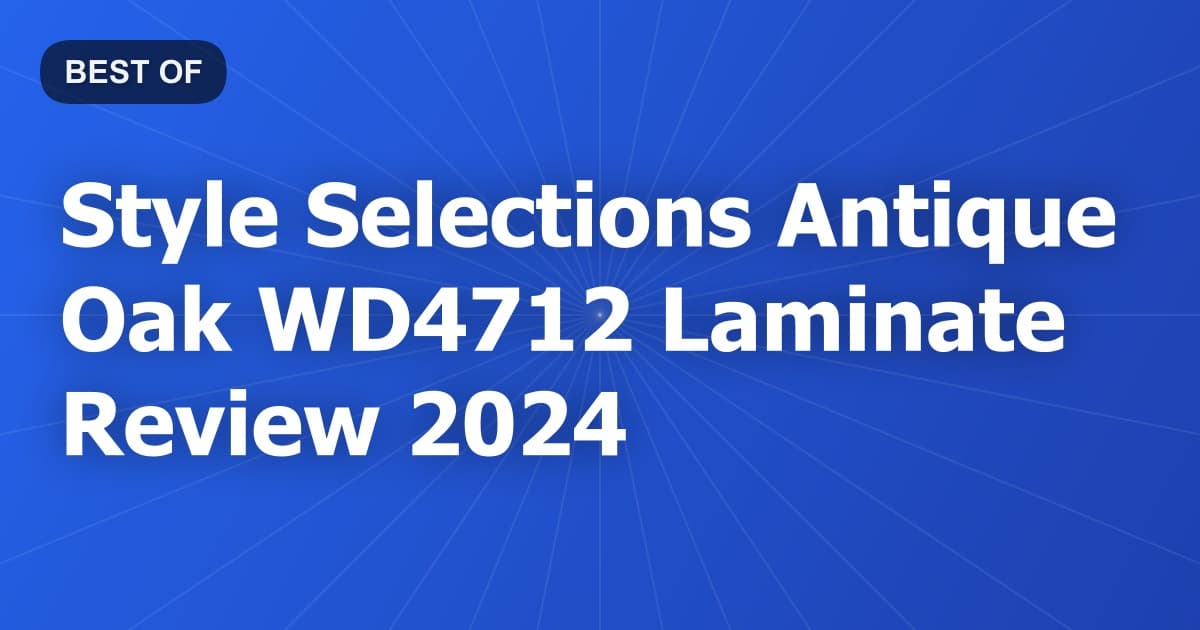 Style Selections Antique Oak WD4712 Laminate Review 2024