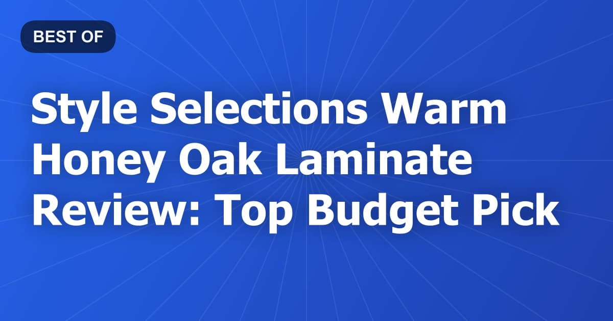 Style Selections Warm Honey Oak Laminate Review: Top Budget Pick