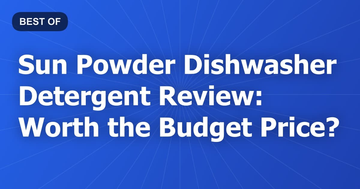 Sun Powder Dishwasher Detergent Review: Worth the Budget Price?