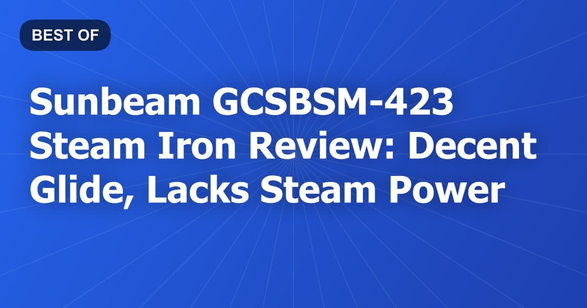 Sunbeam GCSBSM-423 Steam Iron Review: Decent Glide, Lacks Steam Power