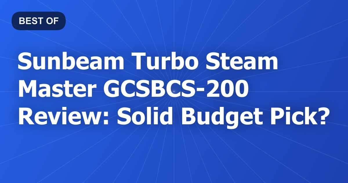 Sunbeam Turbo Steam Master GCSBCS-200 Review: Solid Budget Pick?