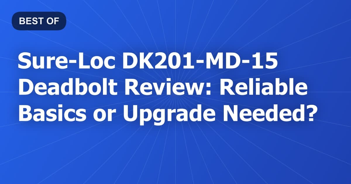 Sure-Loc DK201-MD-15 Deadbolt Review: Reliable Basics or Upgrade Needed?