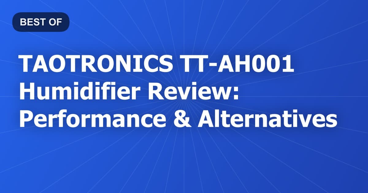 TAOTRONICS TT-AH001 Humidifier Review: Performance & Alternatives