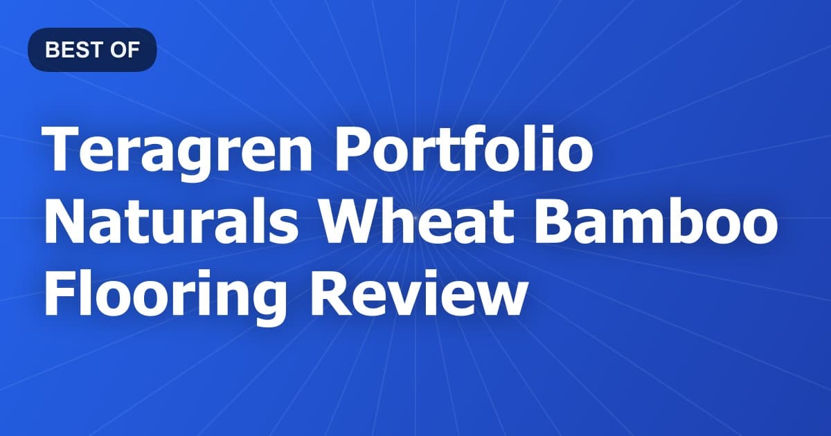 Teragren Portfolio Naturals Wheat Bamboo Flooring Review