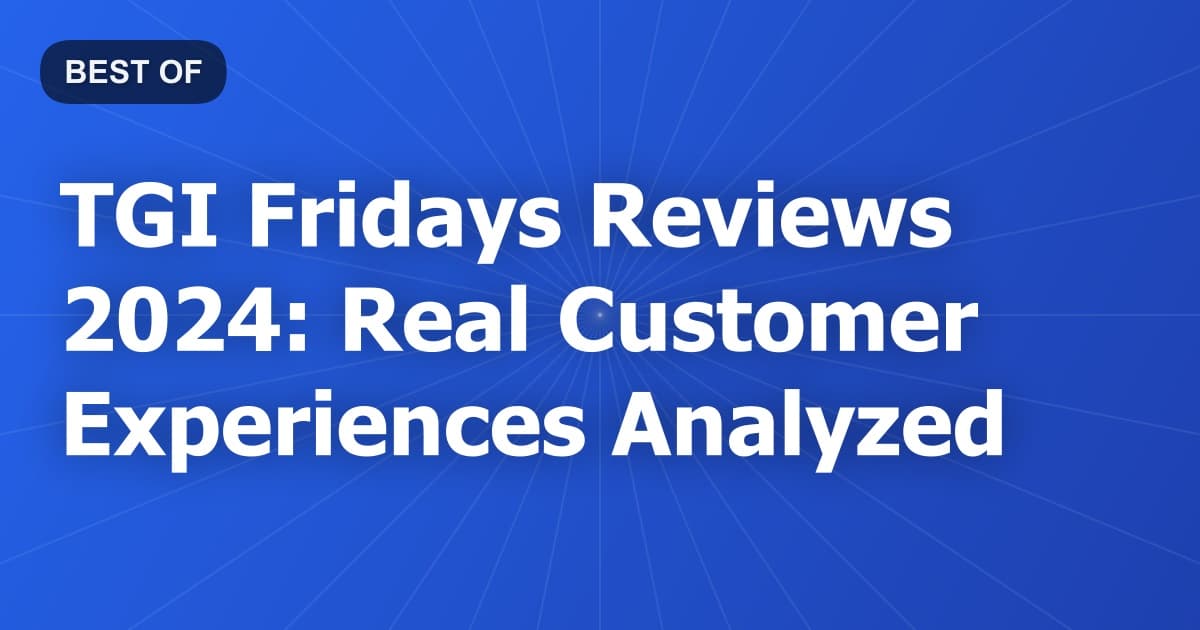 TGI Fridays Reviews 2024: Real Customer Experiences Analyzed