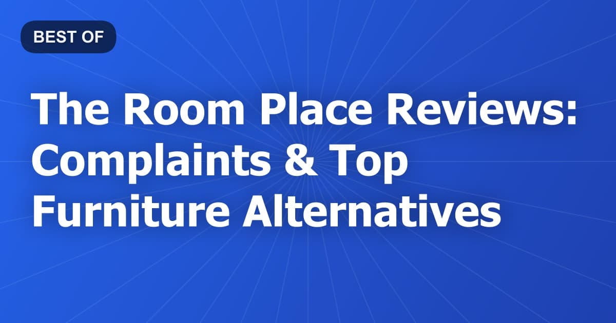 The Room Place Reviews: Complaints & Top Furniture Alternatives