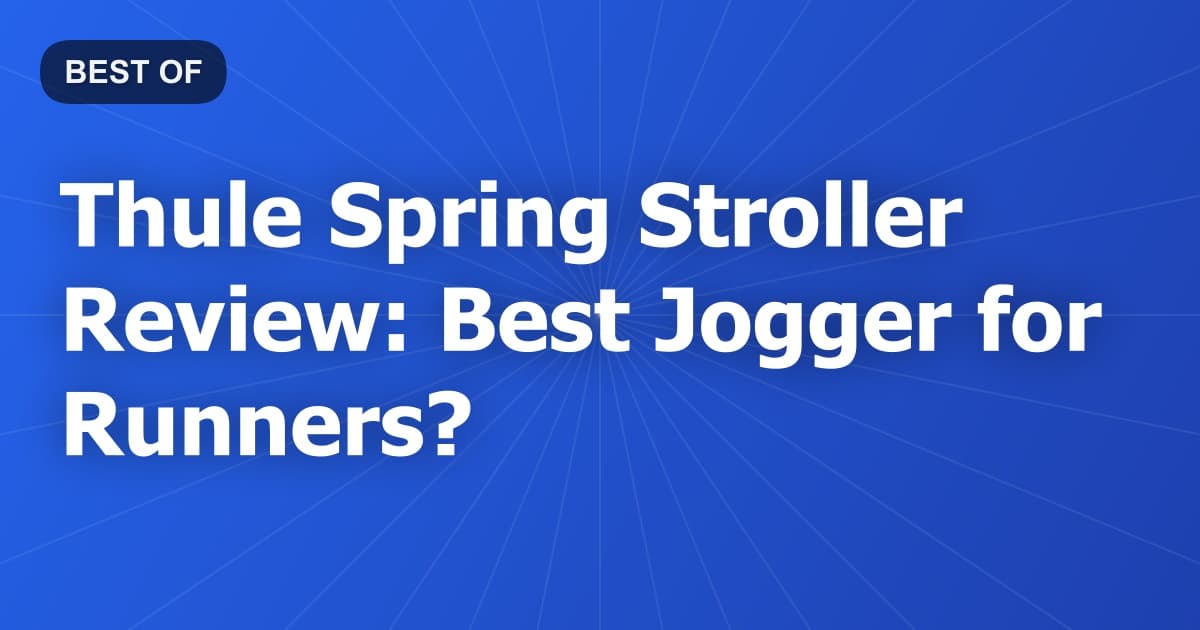 Thule Spring Stroller Review: Best Jogger for Runners?