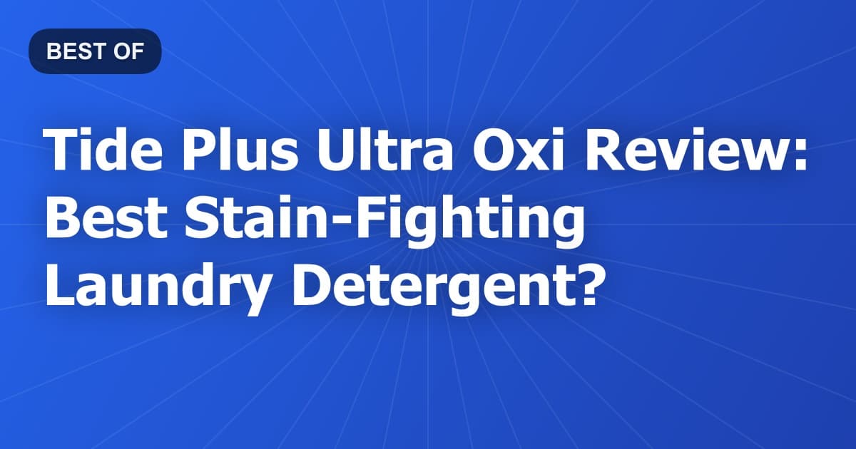 Tide Plus Ultra Oxi Review: Best Stain-Fighting Laundry Detergent?