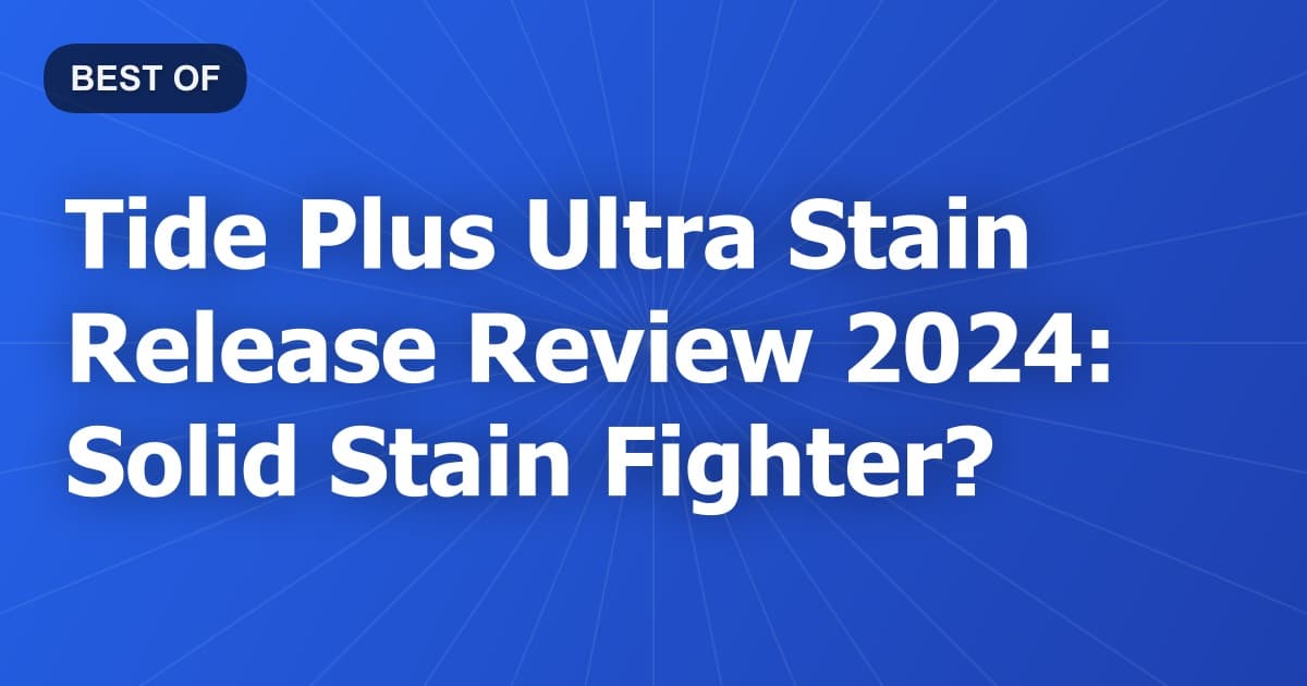 Tide Plus Ultra Stain Release Review 2024: Solid Stain Fighter?