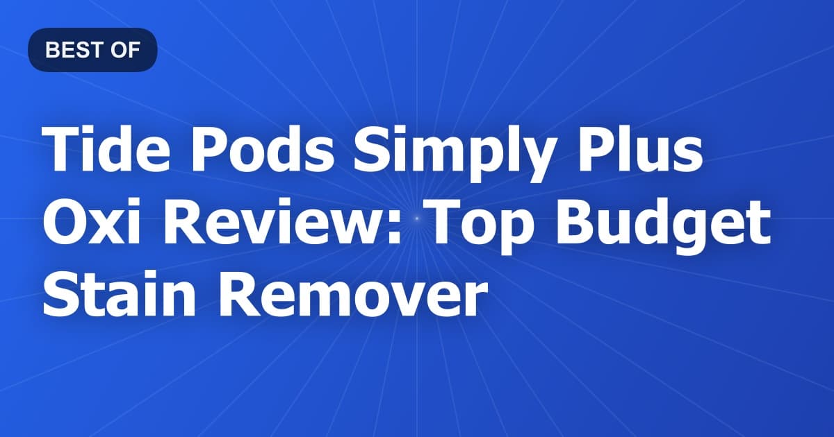 Tide Pods Simply Plus Oxi Review: Top Budget Stain Remover