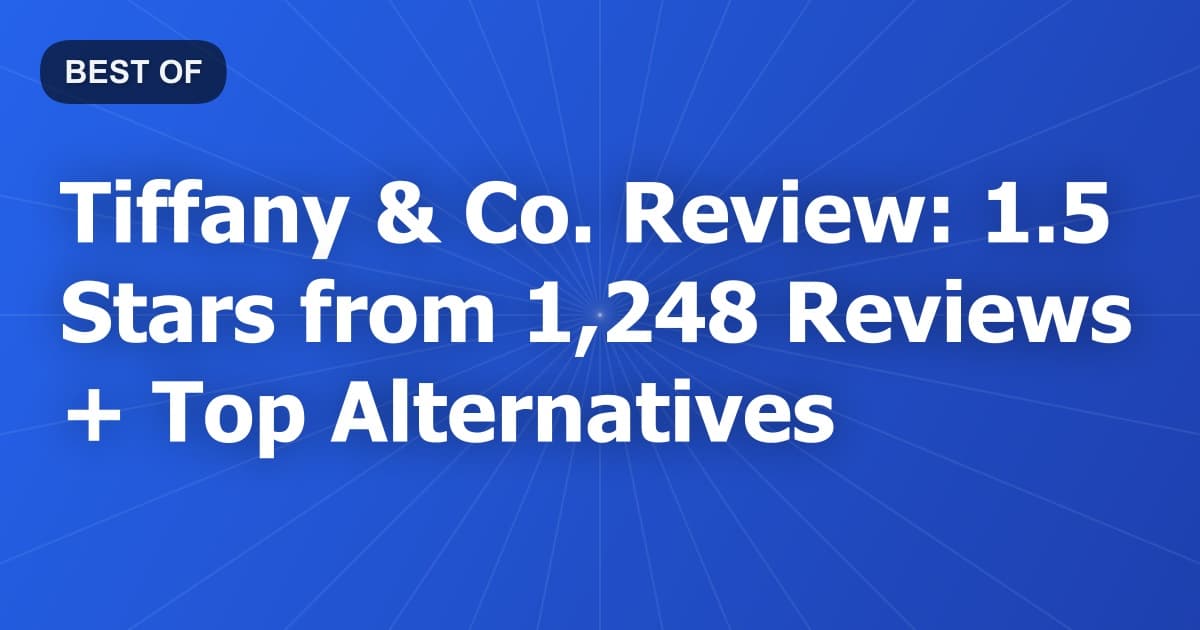 Tiffany & Co. Review: 1.5 Stars from 1,248 Reviews + Top Alternatives