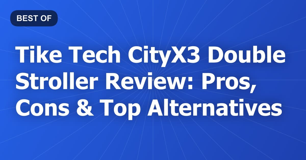 Tike Tech CityX3 Double Stroller Review: Pros, Cons & Top Alternatives