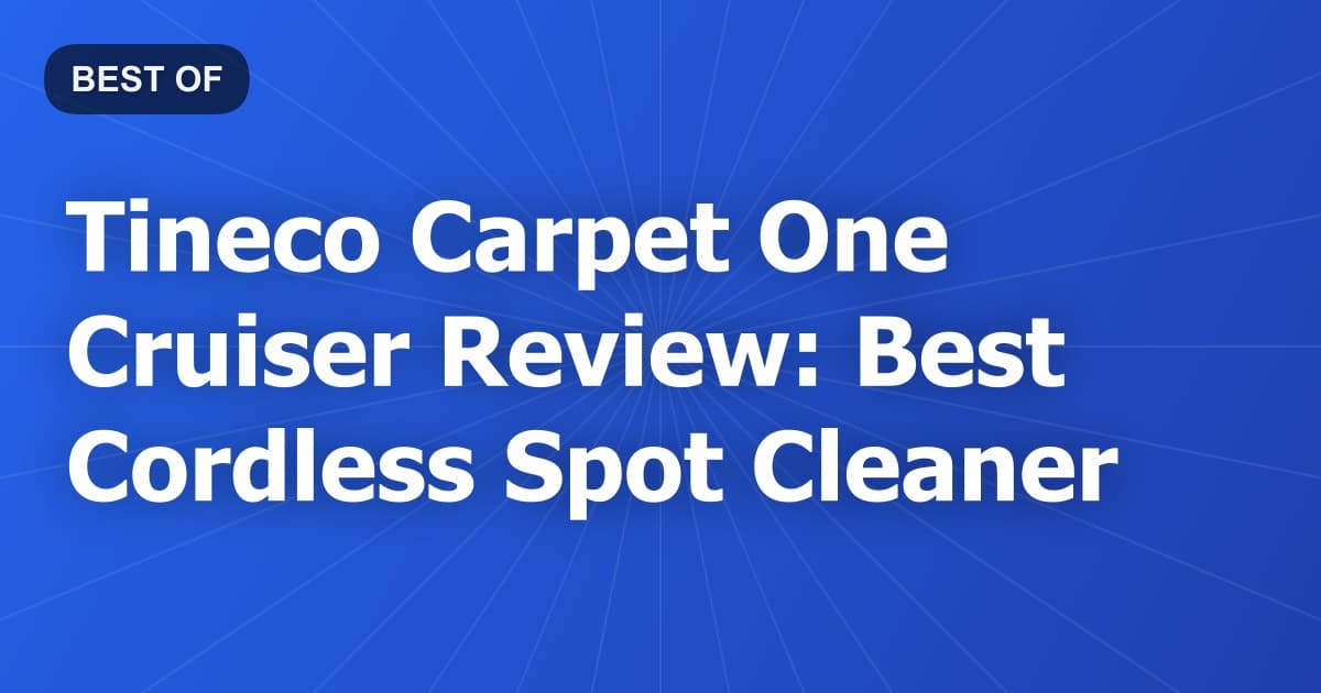 Tineco Carpet One Cruiser Review: Best Cordless Spot Cleaner