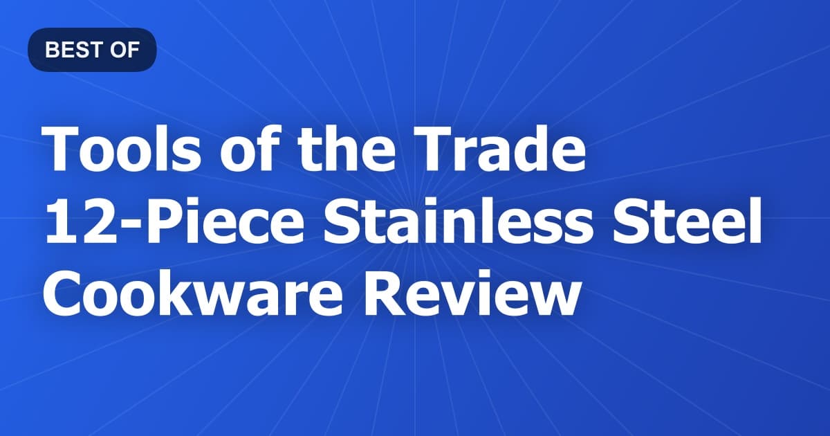 Tools of the Trade 12-Piece Stainless Steel Cookware Review