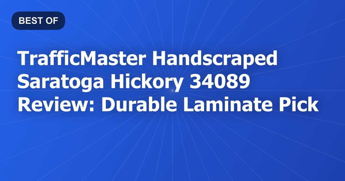 TrafficMaster Handscraped Saratoga Hickory 34089 Review: Durable Laminate Pick