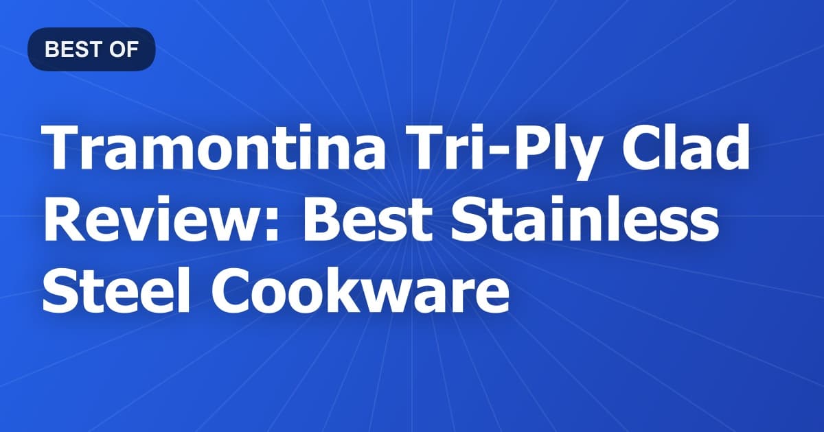 Tramontina Tri-Ply Clad Review: Best Stainless Steel Cookware