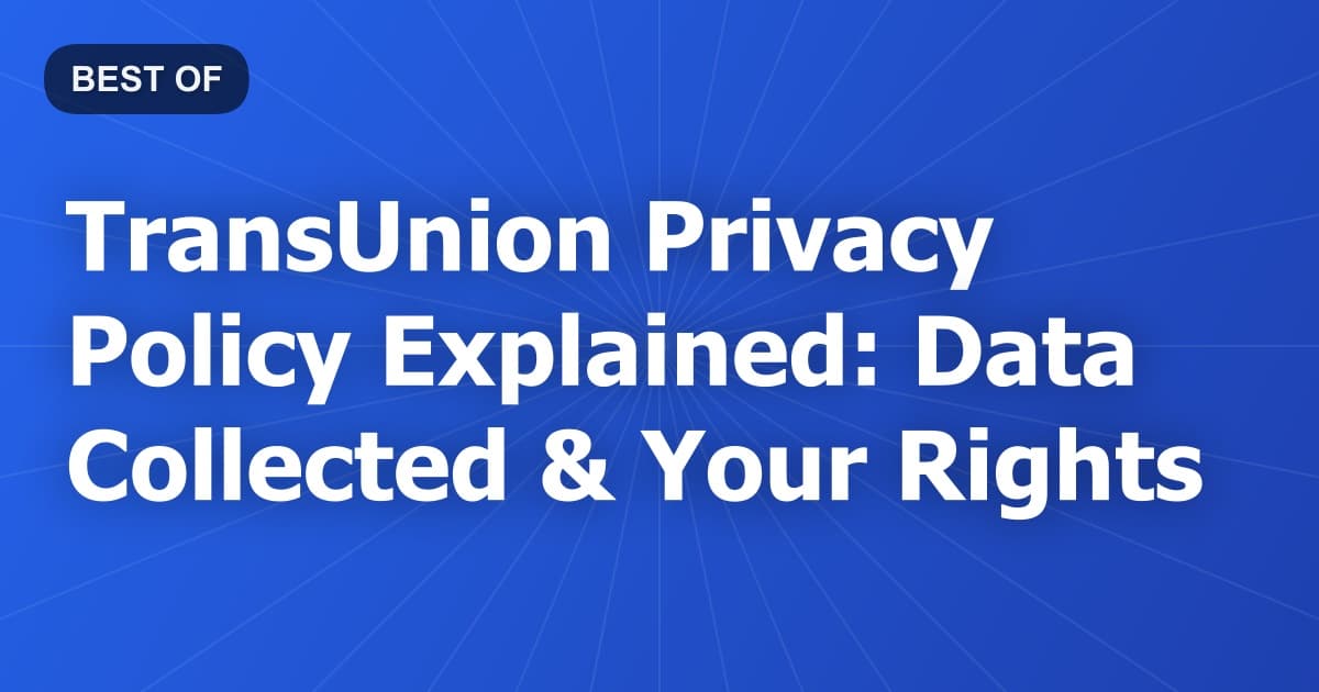 TransUnion Privacy Policy Explained: Data Collected & Your Rights