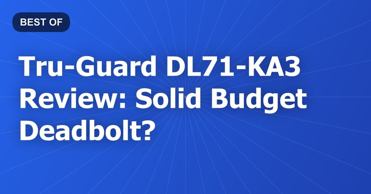 Tru-Guard DL71-KA3 Review: Solid Budget Deadbolt?