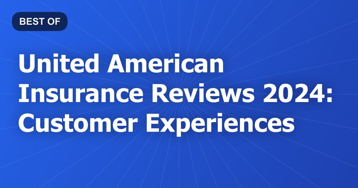 United American Insurance Reviews 2024: Customer Experiences