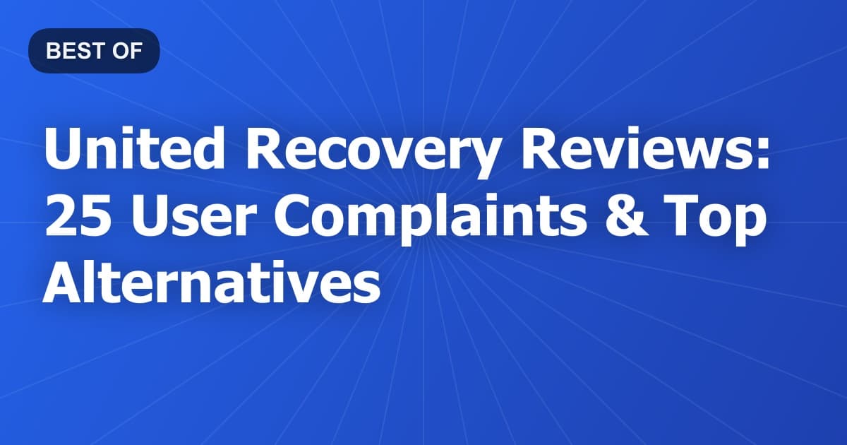 United Recovery Reviews: 25 User Complaints & Top Alternatives